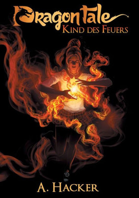 Dragon Tale - Kind Des Feuers (German Edition)