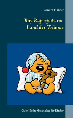 Roy Raperpotz Im Land Der Träume: Gute-Nacht-Geschichte Für Kinder (German Edition)