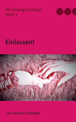 Einlassen!: Die Lösungsstrategie (German Edition)