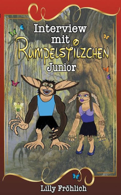 Interview Mit Rumpelstilzchen Junior: Die Wahre Liebesgeschichte (German Edition)