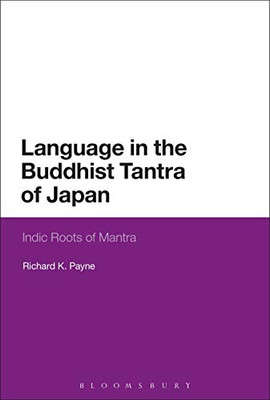 Language in the Buddhist Tantra of Japan: Indic Roots of Mantra