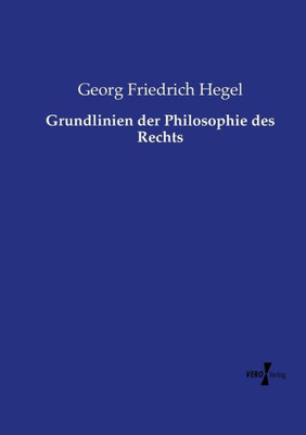 Grundlinien Der Philosophie Des Rechts (German Edition)