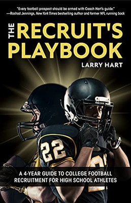 The Recruit'S Playbook: A 4-Year Guide To College Football Recruitment For High School Athletes (Guide To Winning A Football Scholarship)