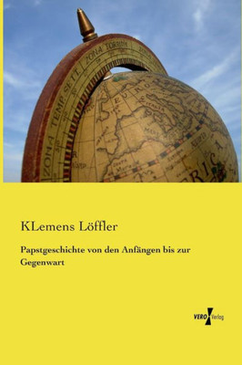 Papstgeschichte Von Den Anfängen Bis Zur Gegenwart (German Edition)