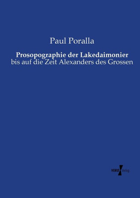 Prosopographie Der Lakedaimonier: Bis Auf Die Zeit Alexanders Des Grossen (German Edition)