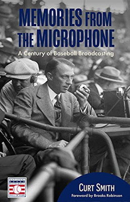 Memories From The Microphone: A Century Of Baseball Broadcasting (Baseball History, Baseball Announcers)