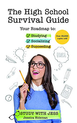 The High School Survival Guide: Your Roadmap To Studying, Socializing & Succeeding (Graduation Gift, Gift For Teenage Girl)