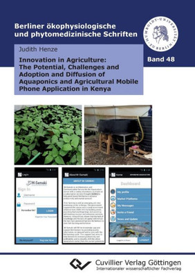 Innovation In Agriculture: The Potential, Challenges And Adoption And Diffusion Of Aquaponics And Agricultural Mobile Phone Application In Kenya