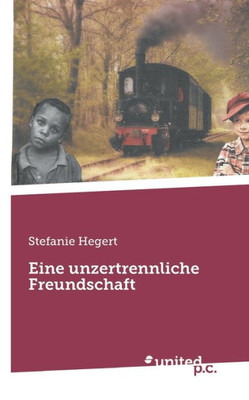Eine Unzertrennliche Freundschaft (German Edition)
