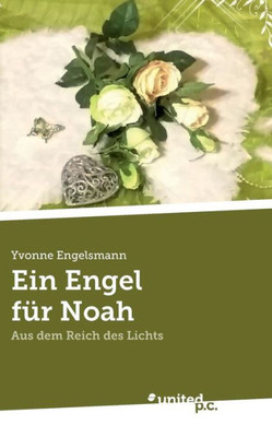 Ein Engel Für Noah: Aus Dem Reich Des Lichts (German Edition)
