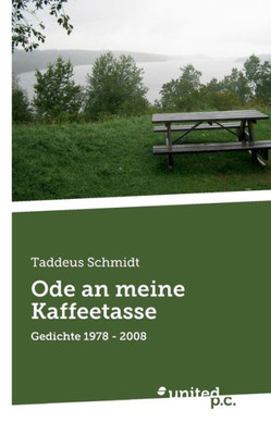 Ode An Meine Kaffeetasse: Gedichte 1978 - 2008 (German Edition)