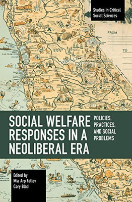 Social Welfare Responses In A Neoliberal Era: Policies, Practices, And Social Problems (Studies In Critical Social Science)