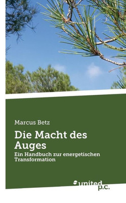 Die Macht Des Auges: Ein Handbuch Zur Energetischen Transformation (German Edition)