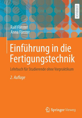 Einführung In Die Fertigungstechnik: Lehrbuch Für Studierende Ohne Vorpraktikum (German Edition)