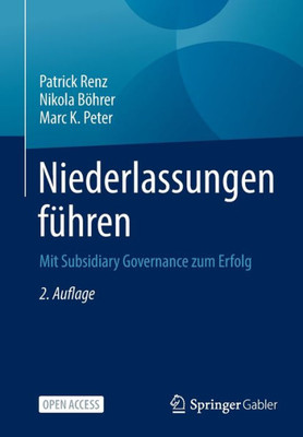 Niederlassungen Führen: Mit Subsidiary Governance Zum Erfolg (German Edition)