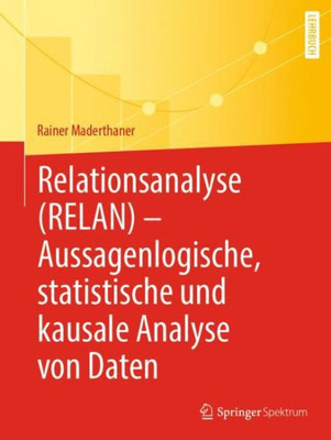 Relationsanalyse (Relan) - Aussagenlogische, Statistische Und Kausale Analyse Von Daten (German Edition)