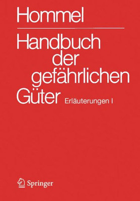 Handbuch Der Gefährlichen Güter. Erläuterungen I: Erläuterungen Und Synonymliste (German Edition)