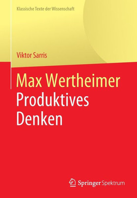 Max Wertheimer: Produktives Denken (Klassische Texte Der Wissenschaft) (German Edition)