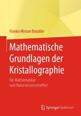 Mathematische Grundlagen Der Kristallographie: Für Mathematiker Und Naturwissenschaftler (German Edition)