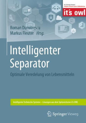 Intelligenter Separator: Optimale Veredelung Von Lebensmitteln (Intelligente Technische Systeme  Lösungen Aus Dem Spitzencluster ItS Owl) (German Edition)