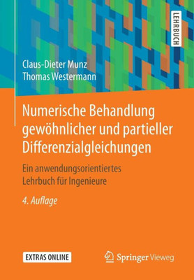 Numerische Behandlung Gewöhnlicher Und Partieller Differenzialgleichungen: Ein Anwendungsorientiertes Lehrbuch Für Ingenieure (German Edition)
