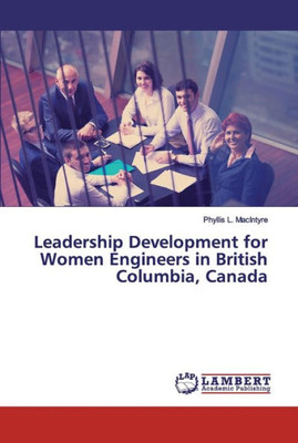 Leadership Development For Women Engineers In British Columbia, Canada