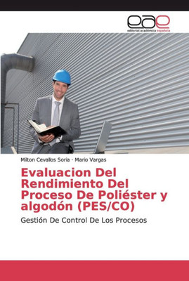 Evaluacion Del Rendimiento Del Proceso De Poliéster Y Algodón (Pes/Co): Gestión De Control De Los Procesos (Spanish Edition)