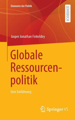 Globale Ressourcenpolitik: Eine Einführung (Elemente Der Politik) (German Edition)