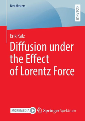 Diffusion Under The Effect Of Lorentz Force (Bestmasters)