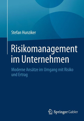 Risikomanagement Im Unternehmen: Moderne Ansätze Im Umgang Mit Risiko Und Ertrag (German Edition)