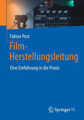 Film-Herstellungsleitung: Eine Einführung In Die Praxis (German Edition)