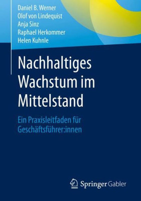 Nachhaltiges Wachstum Im Mittelstand: Ein Praxisleitfaden Für Geschäftsführer:Innen (German Edition)