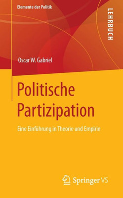 Politische Partizipation: Eine Einführung In Theorie Und Empirie (Elemente Der Politik) (German Edition)