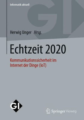 Echtzeit 2020: Kommunikationssicherheit Im Internet Der Dinge (Iot) (Informatik Aktuell) (German Edition)