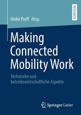 Making Connected Mobility Work: Technische Und Betriebswirtschaftliche Aspekte (German Edition)