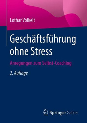 Geschäftsführung Ohne Stress: Anregungen Zum Selbst-Coaching (German Edition)