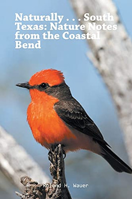 Naturally . . . South Texas: Nature Notes From The Coastal Bend