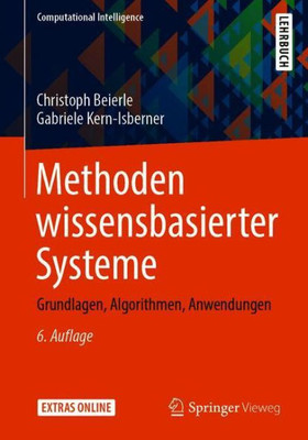 Methoden Wissensbasierter Systeme: Grundlagen, Algorithmen, Anwendungen (Computational Intelligence) (German Edition)