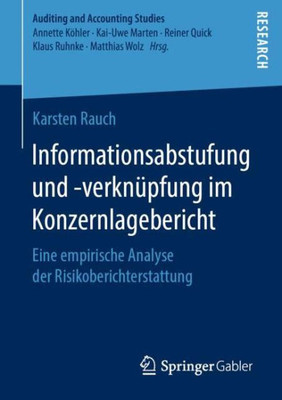 Informationsabstufung Und -Verknüpfung Im Konzernlagebericht: Eine Empirische Analyse Der Risikoberichterstattung (Auditing And Accounting Studies) (German Edition)