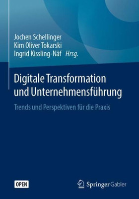Digitale Transformation Und Unternehmensführung: Trends Und Perspektiven Für Die Praxis (German Edition)