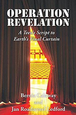 Operation Revelation: A Teen'S Script To Earth'S Final Curtain