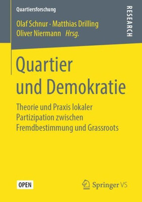 Quartier Und Demokratie: Theorie Und Praxis Lokaler Partizipation Zwischen Fremdbestimmung Und Grassroots (Quartiersforschung) (German Edition)