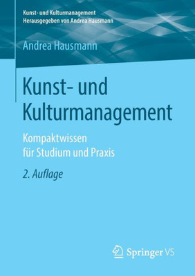 Kunst- Und Kulturmanagement: Kompaktwissen Für Studium Und Praxis (German Edition)