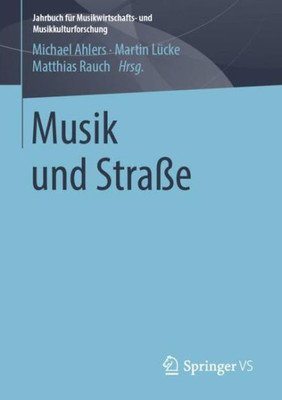 Musik Und Straße (Jahrbuch Für Musikwirtschafts- Und Musikkulturforschung) (German Edition)