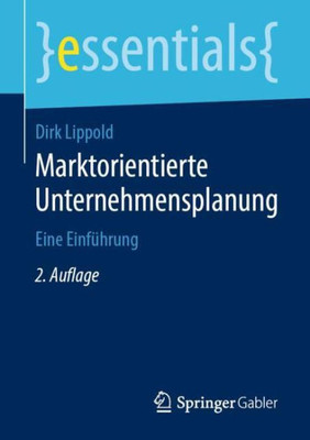 Marktorientierte Unternehmensplanung: Eine Einführung (Essentials) (German Edition)
