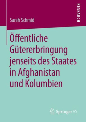 Öffentliche Gütererbringung Jenseits Des Staates In Afghanistan Und Kolumbien (German Edition)