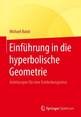 Einführung In Die Hyperbolische Geometrie: Anleitungen Für Eine Entdeckungsreise (German Edition)