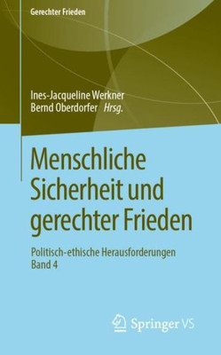 Menschliche Sicherheit Und Gerechter Frieden: Politisch-Ethische Herausforderungen  Band 4 (German Edition)