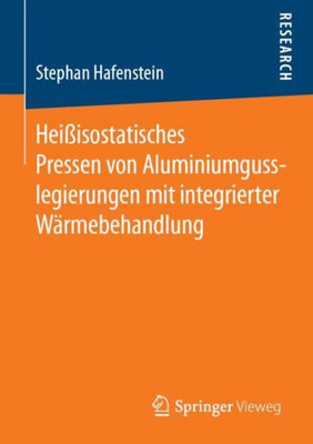 Heißisostatisches Pressen Von Aluminiumgusslegierungen Mit Integrierter Wärmebehandlung (German Edition)