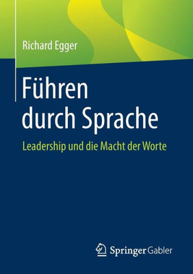 Führen Durch Sprache: Leadership Und Die Macht Der Worte (German Edition)